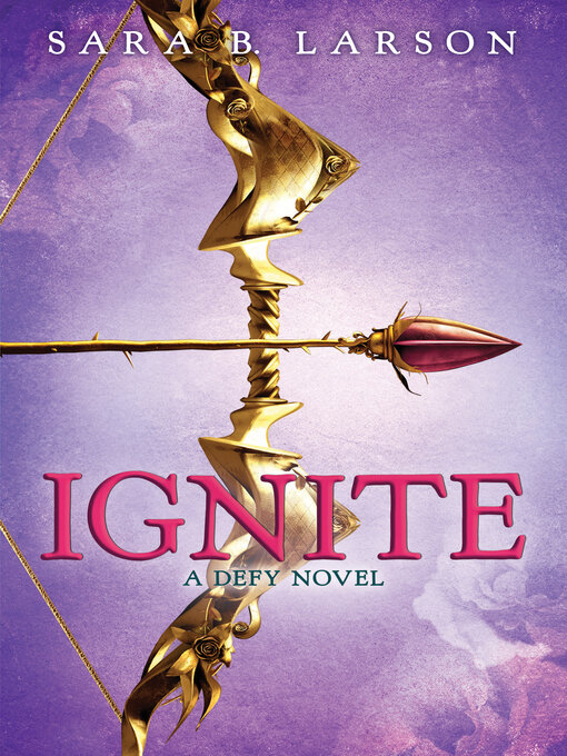 Title details for Ignite by Sara B. Larson - Wait list